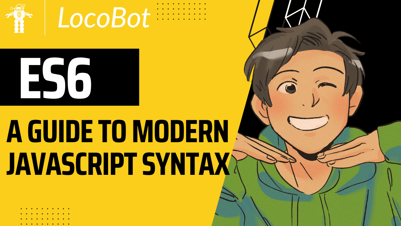 Exploring ES6 Features: A Guide to Modern JavaScript Syntax