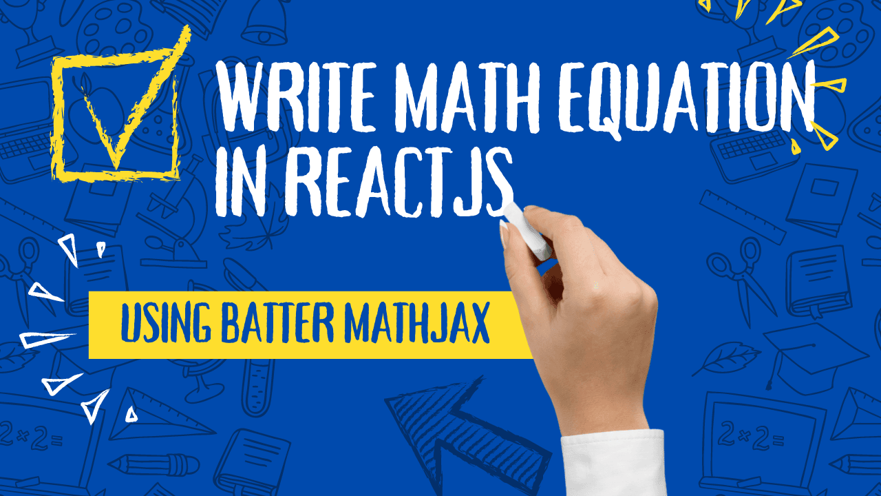 Effortlessly Write Math Equations in ReactJS with React Batter MathJax